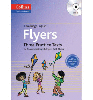 FLYERS : THREE PRACTICE TESTS FOR CAMBRIDGE ENGLISH: FLYERS (YLE FLYERS)