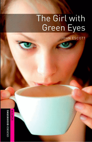 OXFORD BOOKWORMS STARTER. THE GIRL WITH GREEN EYES DIGITAL PACK