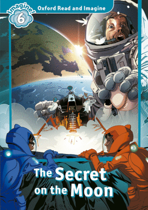 OXFORD READ AND IMAGINE 6. THE SECRET ON THE MOON + AUDIO CD PACK
