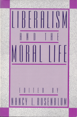 LIBERALISM AND THE MORAL LIFE