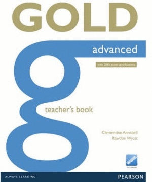 GOLD ADVANCED (2015 EXAM) TEACHER'S BOOK (WITH ONLINE RESOURCES)