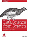 DATA SCIENCE FROM SCRATCH: FIRST PRINCIPLES WITH PYTHON