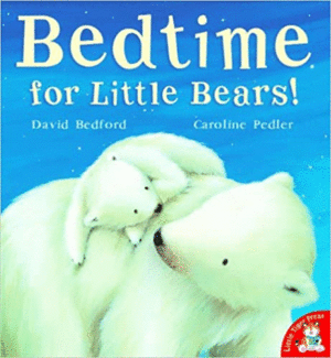BEDTIME FOR LITTLE BEARS!