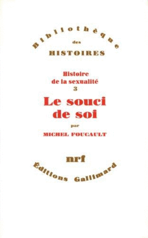 HISTOIRE DE LA SEXUALITÉ, III : LE SOUCI DE SOI