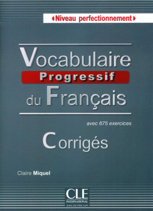 VOCABULAIRE PROGRESSIF DU FRANÇAIS (CORRIGÉS) NIVEAU PERFECTIONNEMET