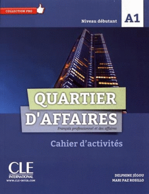 QUARTIER D'AFFAIRES - NIVEAU A1 - CAHIER D'ACTIVITES - DEBUTANT