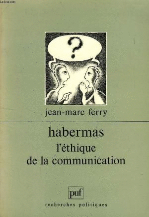 HABERMAS : L'ÉTHIQUE DE LA COMMUNICATION