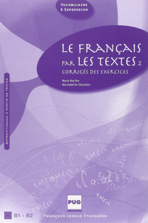 LE FRANÇAIS PAR LES TEXTES : VOLUME 2, CORRIGÉS DES EXERCICES