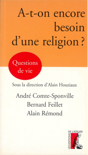 A-T-ON ENCORE BESOIN D'UNE RELIGION ?