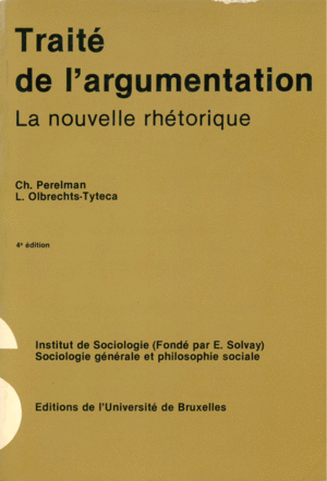 TRAITE DE L`ARGUMENTATION. LA NOUVELLE RHETORIQUE
