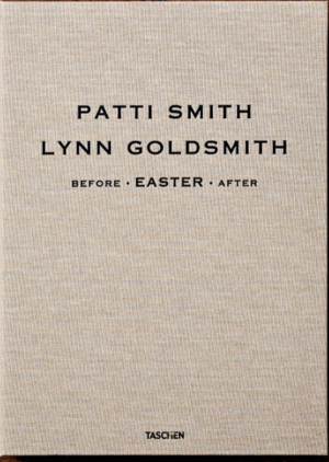 BEFORE EASTER AFTER. LYNN GOLDSMITH. PATTI SMITH