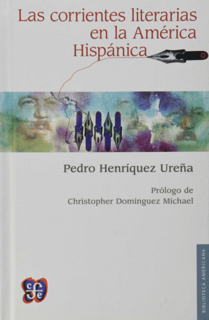 LAS CORRIENTES LITERARIAS EN LA AMÉRICA HISPÁNICA / PEDRO HENRÍQUEZ UREÑA ; TRAD