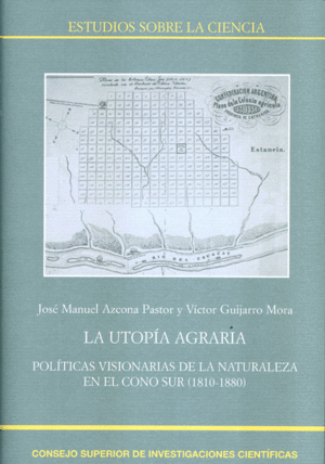 LA UTOPÍA AGRARIA: POLÍTICAS VISIONARIAS DE LA NATURALEZA EN EL CONO SUR (1810-1