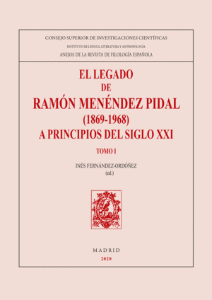 EL LEGADO DE RAMÓN MENÉNDEZ PIDAL (1869-1968) A PRINCIPIOS DEL SIGLO XXI