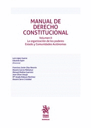 MANUAL DE DERECHO CONSTITUCIONAL VOLUMEN II. LA ORGANIZACIÓN DE LOS PODERES ESTADO Y COMUNIDADES AUTÓNOMAS