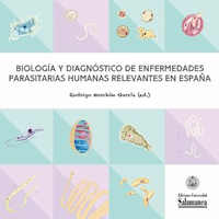 BIOLOGIA Y DIAGNOSTICO DE ENFERMEDADES PARASITARIAS HUMANAS RELEVANTES EN ESPAÑA