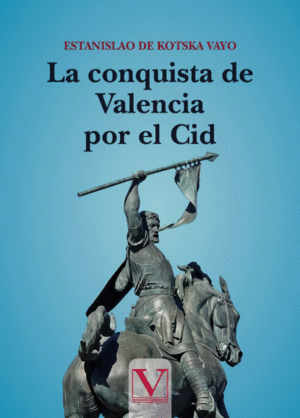 LA CONQUISTA DE VALENCIA POR EL CID