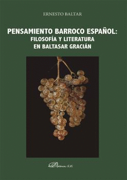 PENSAMIENTO BARROCO ESPAÑOL: FILOSOFÍA Y LITERATURA EN BALTASAR GRACIÁN