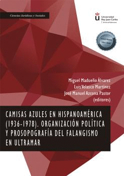 CAMISAS AZULES EN HISPANOAMÉRICA (1936-1978) ORGANIZACIÓN POLÍTICA Y PROSOPOGRAF