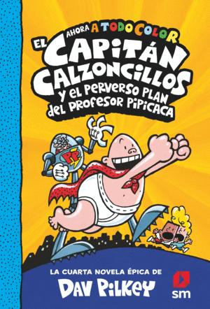 EL CAPITÁN CALZONCILLOS (4) Y EL PERVERSO PLAN DEL PROFESOR PIPICACA