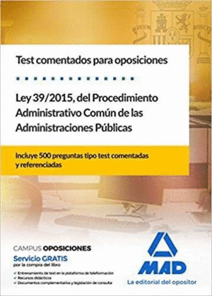 TEST COMENTADOS PARA OPOSICIONES DE LA LEY 39/2015, DEL  PROCEDIMIENTO ADMINISTR