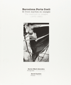 BARCELONA PORTA COELI. EL FRONT MARÍTIM EN IMATGES (1970-1980)