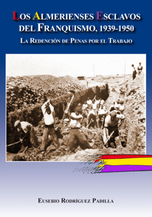 ALMERIENSES ESCLAVOS DEL FRANQUISMO 1939 -1950