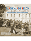 LAS MENAS DE SERÓN. PATRIMONIO MINERO. IMÁGENES PERDIDAS, 1915-1917. COLECCIÓN FOTOGRÁFICA DE LA FAMILIA CERV