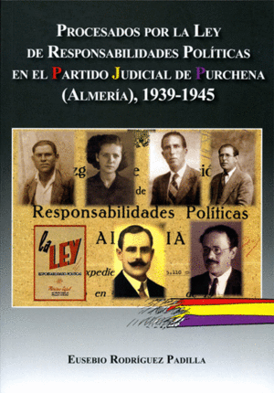 PROCESADOS POR LA LEY DE RESPONSABILIDADES POLITICAS EN EL PARTIDO JUDICIAL DE PURCHENA 1939-1945