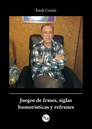 JUEGOS DE FRASES, SIGLAS HUMORÍSTICAS Y REFRANES