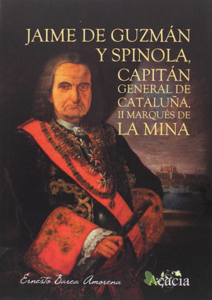 JAIME DE GUZMÁN Y SPINOLA, CAPITÁN GENERAL DE CATALUÑA, II MARQUÉS DE LA MINA