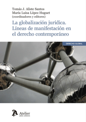 LA GLOBALIZACIÓN JURÍDICA. LÍNEAS DE MANIFESTACIÓN DEL DERECHO CONTEMPORÁNEO.