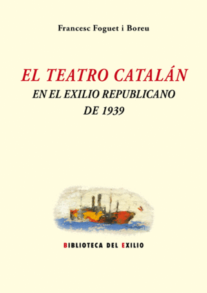 EL TEATRO CATALÁN EN EL EXILIO REPUBLICANO DE 1939