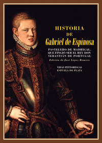 HISTORIA DE GABRIEL DE ESPINOSA, PASTELERO DE MADRIGAL