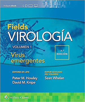 FIELDS - VIROLOGÍA, VOL 1: VIRUS EMERGENTES (7ª EDICIÓN)