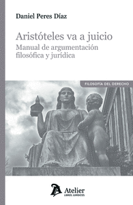 ARISTOTELES VA A JUICIO MANUAL DE ARGUMENTACION FILOSOFICA
