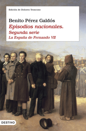 EPISODIOS NACIONALES (SEGUNDA SERIE). LA ESPAÑA DE FERNANDO VII