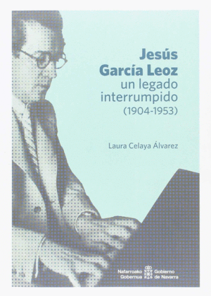JESÚS GARCÍA LEOZ, UN LEGADO INTERRUMPIDO (1904-1953)