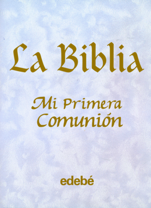 LA BIBLIA . MI PRIMERA COMUNIÓN