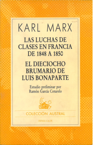 LUCHAS DE CLASES EN FRANCIA DE 1848 A 1850 ; EL DIECIOCHO BRUMARIO DE LUIS BONAP