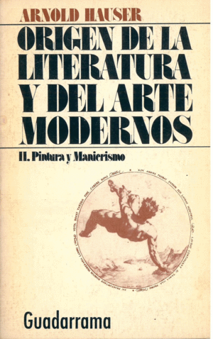 ORIGEN DE LA LITERATURA Y DEL ARTE MODERNOS II PINTURA Y MANIERISMO
