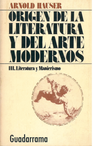 ORIGEN DE LA LITERATURA Y DEL ARTE MODERNOS III LITERATURA Y MANIERISMO