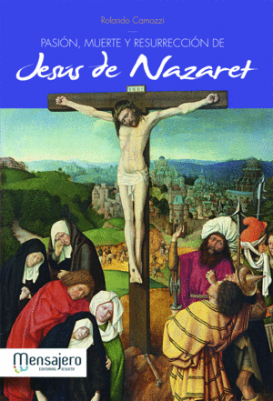 PASIÓN, MUERTE Y RESURRECCIÓN DE JESUS DE NAZARETH