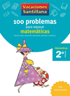 2º EP VACACIONES SANTILLANA 100 PROBLEMAS PARA REPASAR MATEMATICAS