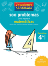 4º EP VACACIONES SANTILLANA 100 PROBLEMAS PARA REPASAR MATEMATICAS