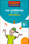 5º EP VACACIONES SANTILLANA 100 PROBLEMAS PARA REPASAR MATEMATICAS 5 PRIMARIA