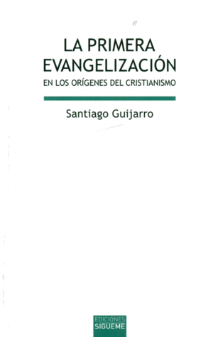 PRIMERA EVANGELIZACION, LA. EN LOS ORIGENES CRISTIANISMO