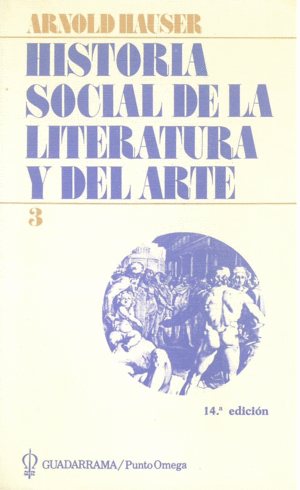 HISTORIA SOCIAL DE LA  LITERATURA Y DEL ARTE (VOL3)