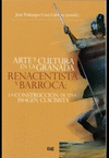 ARTE Y CULTURA EN LA GRANADA RENACENTISTA Y BARROCA: RELACIONES E INFLUENCIAS