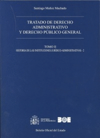 TRATADO DE DERECHO ADMINISTRATIVO Y DERECHO PÚBLICO GENERAL. TOMO II. HISTORIA D